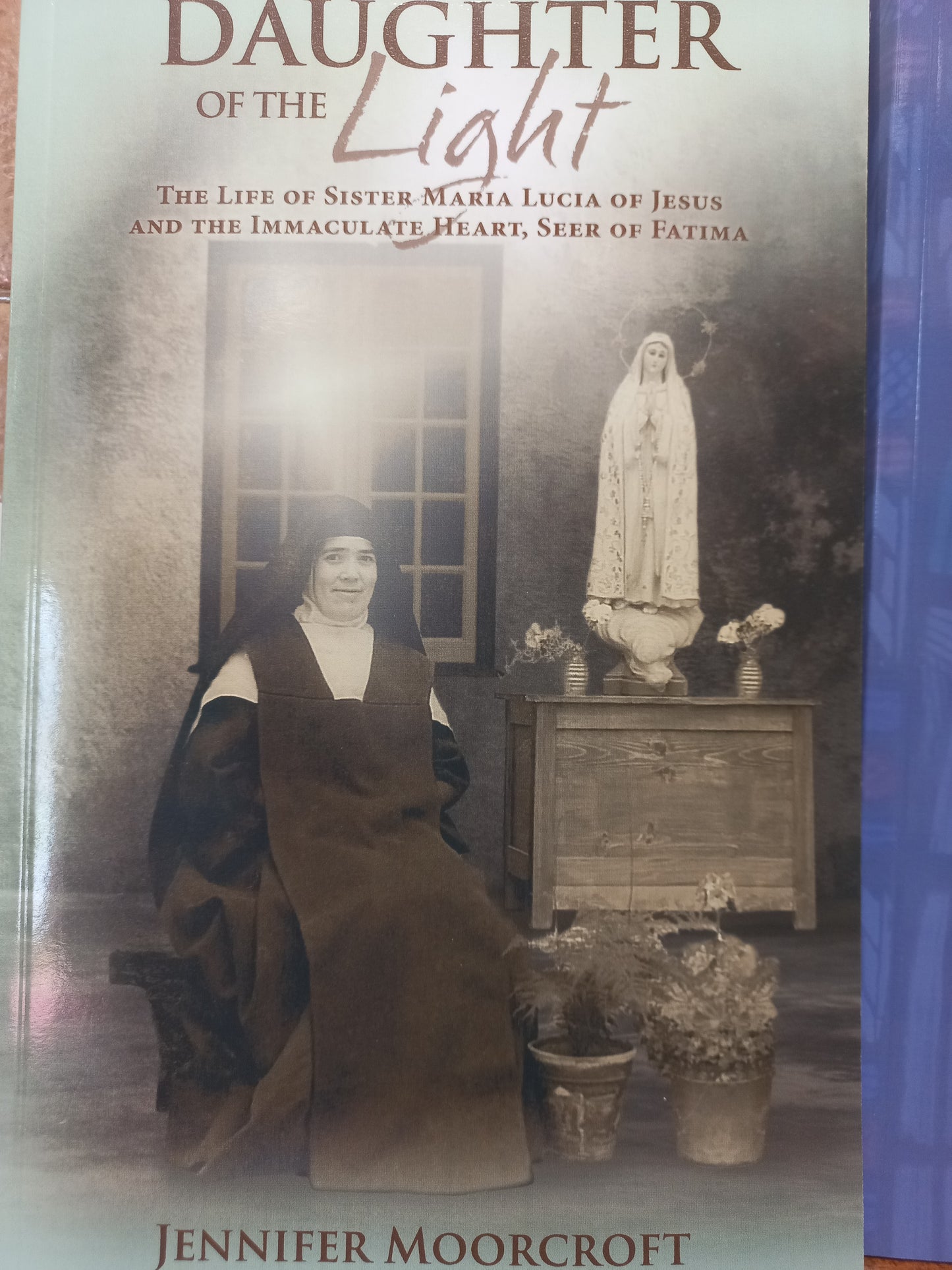 Daughter of the Light: The Life of Sister Maria Lucia of Jesus and the Immaculate Heart, Seer of Fatima.