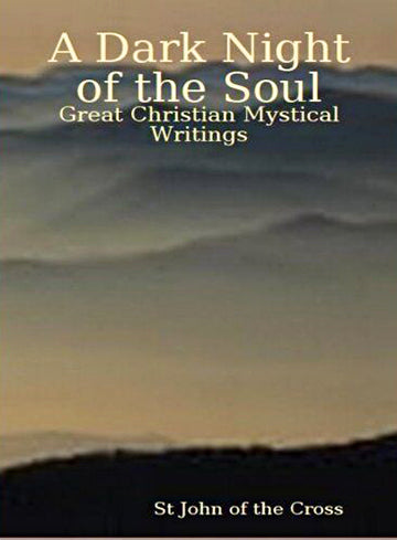 A Dark Night of the Soul (Great Christian Mystical Writings, Volume 2 2007)