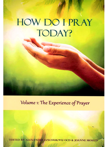 How do I Pray Today? Volume 1: The Experience of Prayer