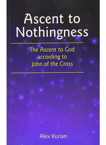 ASCENT TO NOTHINGNESS: The Ascent to God according John of the Cross (2000)