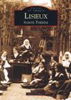 LISIEUX SAINTE THERESE: Memoire en Images