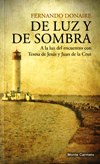 DE LUZ Y DE SOMBRA: A la luz del encuentro con Teresa de Jesus y Juan de la Cruz