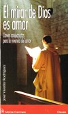 EL MIRAR DE DIOS ES AMAR: Claves sanjuanistas para la vivencia del amor