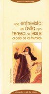 UNA ENTREVISTA EN AVILA CON TERESA DE JESUS AL CALOR DE LAS MURALLAS