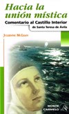 HACIA LA UNION MISTICA: Comentario al Castilo Interior de Santa Teresa de Avila