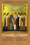 A FAMILY OF SAINTS: The Martins of Lisieux - Saints Therese, Louis & Zelie
