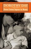 DOROTHY DAY: From Union Square to Rome