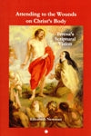 ATTENDING TO THE WOUNDS ON CHRIST'S BODY: Teresa's Scriptural Vision