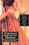 STRUGGLE SOFTLY TO HEAVEN