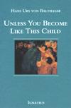 UNLESS YOU BECOME LIKE THIS CHILD