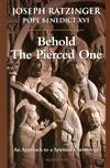 BEHOLD THE PIERCED ONE