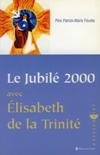 JUBILEE 200 AVEC ELISABETH DE LA TRINITE