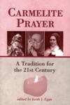 CARMELITE PRAYER: A Tradition for the 21st Century