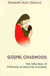 GOSPEL CHILDHOOD: The 'Little Way' of St Therese for everyone
