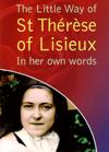 LITTLE WAY OF ST THERESE OF LISIEUX: In Her Own Words
