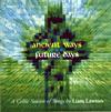 ANCIENT WAYS, FUTURE DAYS