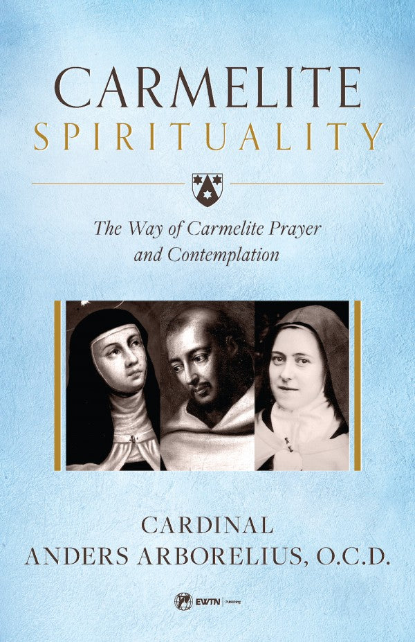 CARMELITE SPIRITUALITY: The Way of Carmelite Prayer and Contemplation (2020)