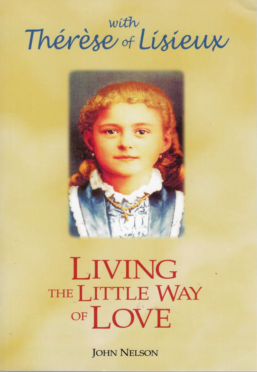 LIVING THE LITTLE WAY OF LOVE