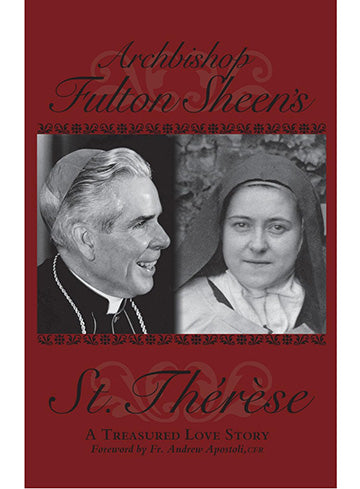 Archbishop Fulton Sheen's St Thérèse: A Treasured Love Story