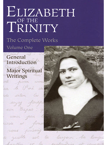 Complete Works Vol 1: Elizabeth of the Trinity