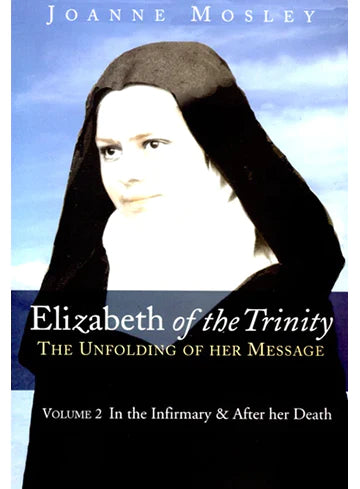 Elizabeth of the Trinity: The Unfolding of her Message VOL 2 (2012 ...