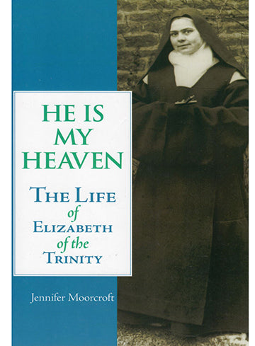He is My Heaven: Life of Elizabeth of the Trinity