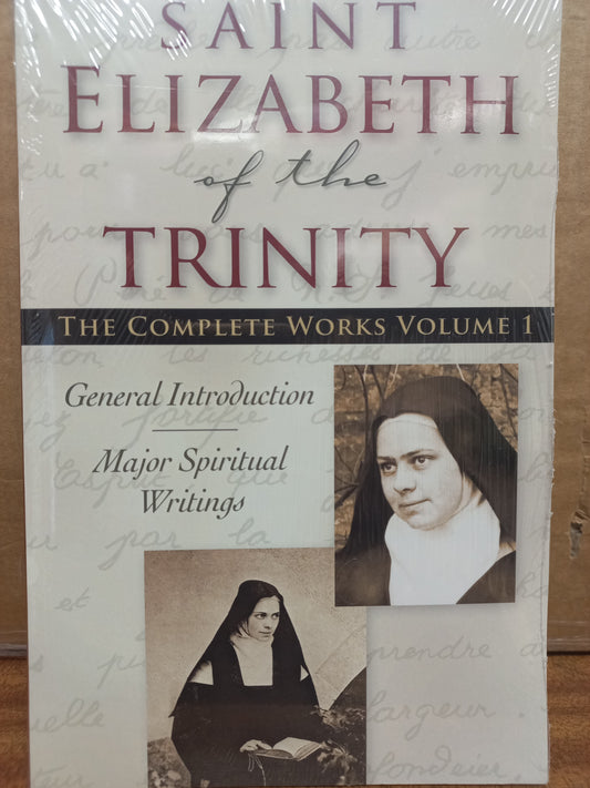 Saint Elizabeth of the Trinity: The Completed Works Vol. 1