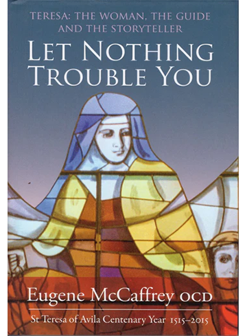 Teresa: the Woman, the Guide and the Storyteller – Let Nothing Trouble You (2015)