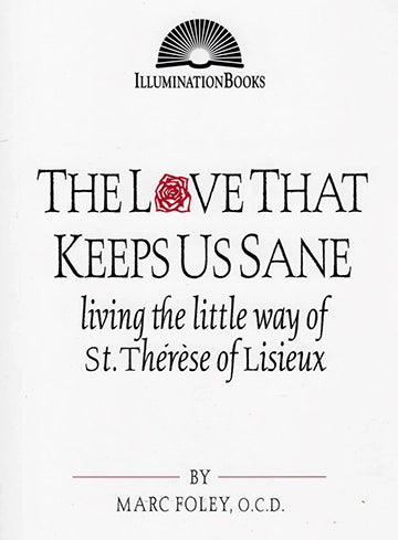 Love That Keeps Us Sane: Living the Little Way of St Thérèse of Lisieux
