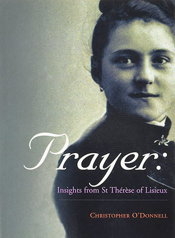 PRAYER: Insights from Therese of Lisieux