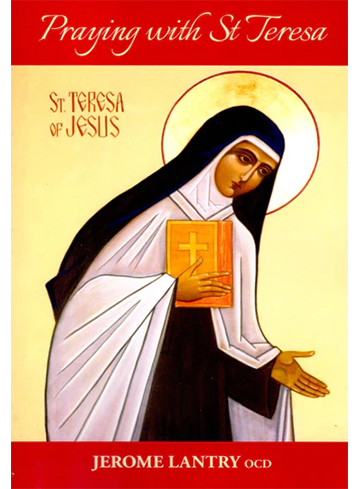 Praying With St Teresa: Through the Way of Perfection  (2015)