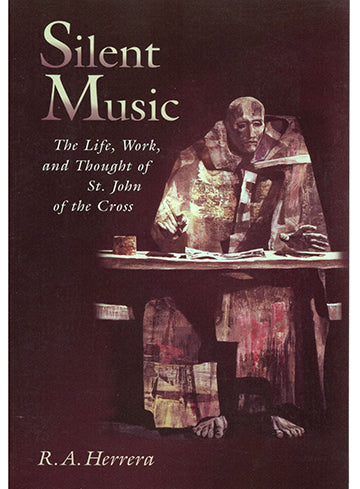 Silent Music: The Life, Work, and Thought of St John of the Cross (2004)