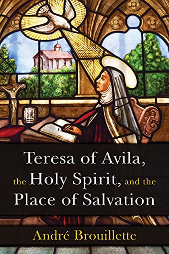 Teresa of Avila, the Holy Spirit, and the Place of Salvation