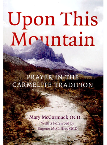 Upon This Mountain: Prayer in the Carmelite Tradition (2009)