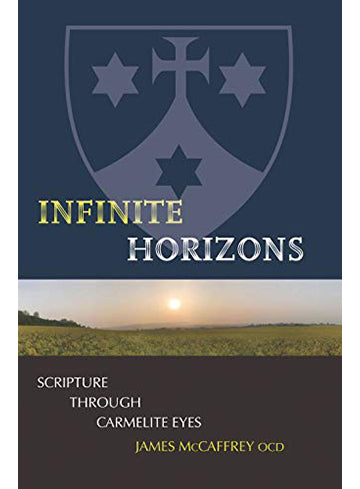Infinite Horizons: Scripture Through Carmelite Eyes (2013)