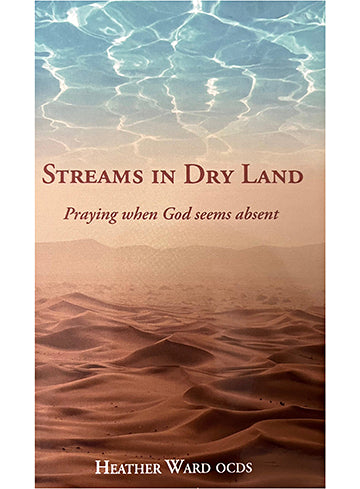 Streams in Dry Land - Praying when God seems absent