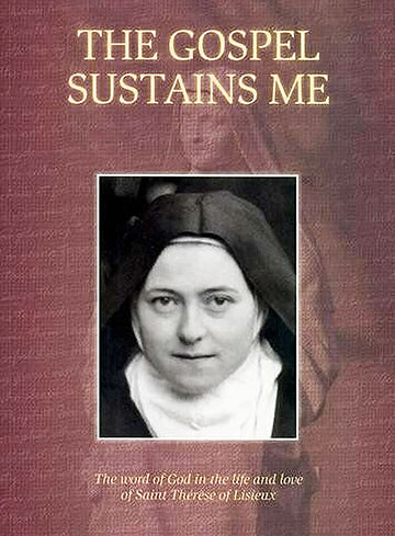 The Gospel Sustains Me: The word of God in the life and love of St Thérèse of Lisieux (2009)
