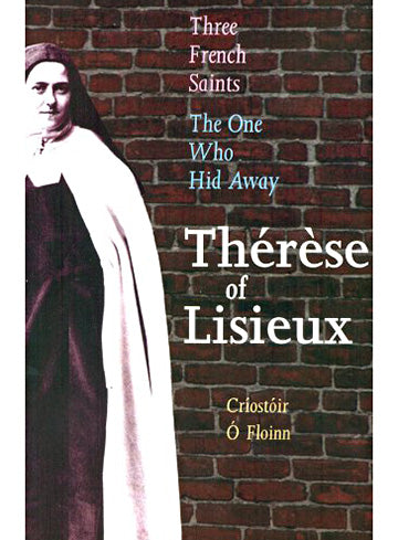 Three French Saints – St Thérèse of Lisieux, The One Who Hid Away (2009)