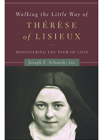 Walking the Little Way of St Therese: Discovering the Path of Love
