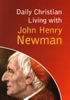 DAILY CHRISTIAN LIVING WITH JOHN HENRY NEWMAN