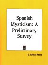 SPANISH MYSTICISM:  A Prelimkinary Survey