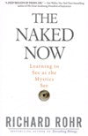 THE NAKED NOW: Learning to See as the Mystics See