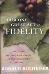 OUR ONE GREAT ACT OF FIDELITY