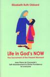 LIFE IN GOD'S NOW: The Sacrament of the Present Moment