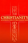 CHRISTIANITY: An Introduction to the Catholic Faith