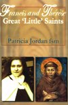 FRANCIS AND THERESE: Great 'Little' Saints