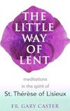 LITTLE WAY OF LENT: Meditations in the spirit of St Therese of Lisieux
