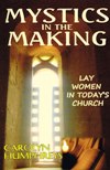 MYSTICS IN THE MAKING: Lay Women in Today's Church
