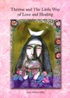 THERESE AND THE LITTLE WAY OF LOVE AND HEALING