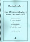 FOUR OCCASIONAL MOTETS FOR UNACCOMPANIED SATB